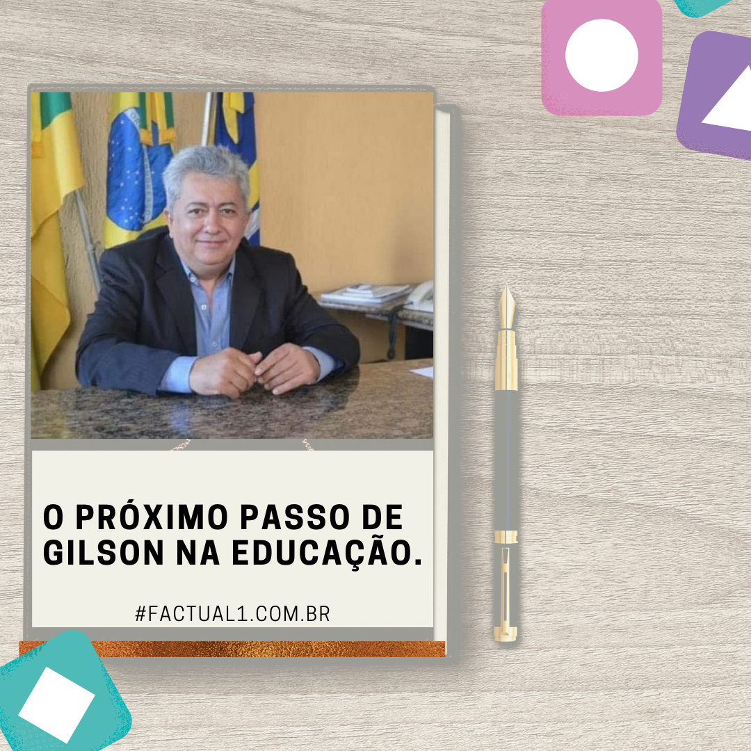O próximo passo de Gilson Andrade na Educação. 